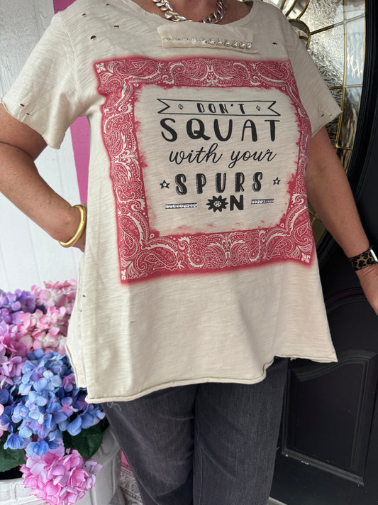 Don't Squat with Spurs On Tee